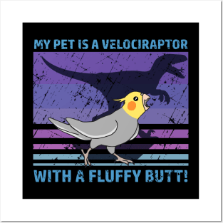 My pet is a velociraptor with a fluffy butt - Cockatiel Posters and Art